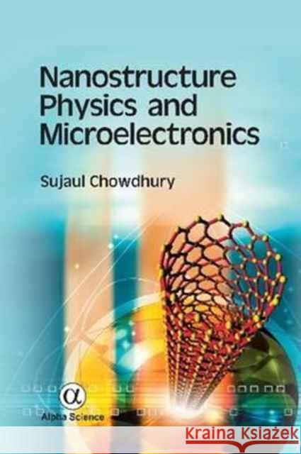 Nanostructure Physics and Microelectronics Sujaul Chowdhury 9781842659052 Alpha Science International Ltd - książka