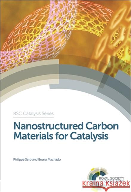 Nanostructured Carbon Materials for Catalysis Philippe Serp Bruno Machado 9781849739092 Royal Society of Chemistry - książka