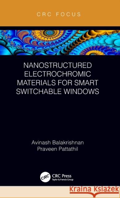 Nanostructured Electrochromic Materials for Smart Switchable Windows Avinash Balakrishnan Praveen Pattathil 9781138361577 CRC Press - książka
