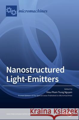 Nanostructured Light-Emitters Hieu Pham Trung Nguyen 9783039369041 Mdpi AG - książka