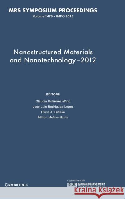 Nanostructured Materials and Nanotechnology-2012: Volume 1479 Gutiérrez-Wing, Claudia 9781605114569 Cambridge University Press - książka