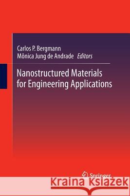 Nanostructured Materials for Engineering Applications Carlos P Bergmann Monica Jung De Andrade  9783642433405 Springer - książka