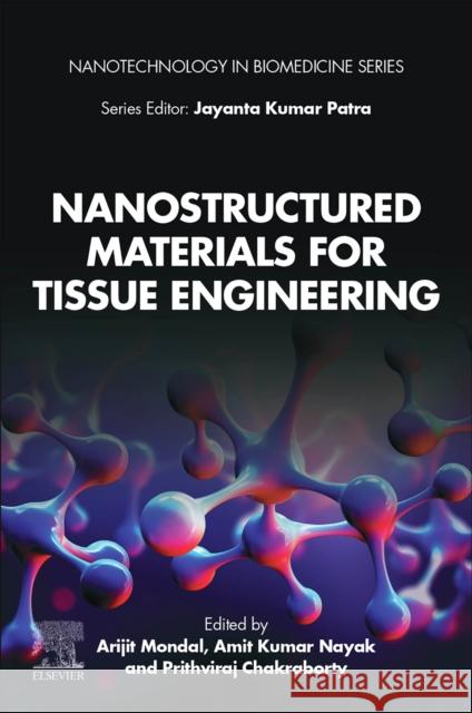 Nanostructured Materials for Tissue Engineering Arijit Mondal Amit Kumar Nayak Prithviraj Chakraborty 9780323951340 Elsevier - książka