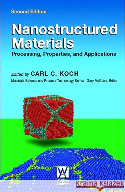 Nanostructured Materials: Processing, Properties and Applications Koch, Carl C. 9780815515340 William Andrew Publishing - książka