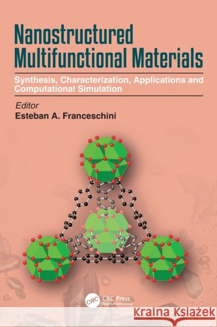 Nanostructured Multifunctional Materials: Synthesis, Characterization, Applications and Computational Simulation Esteban A. Franceschini 9780367420697 CRC Press - książka