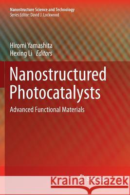 Nanostructured Photocatalysts: Advanced Functional Materials Yamashita, Hiromi 9783319798912 Springer - książka