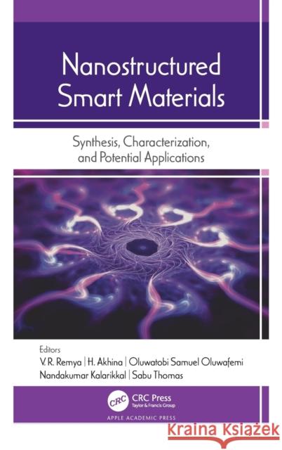 Nanostructured Smart Materials: Synthesis, Characterization, and Potential Applications V. R. Remya H. Akhina Oluwatobi Samuel Oluwafemi 9781771889742 Apple Academic Press - książka