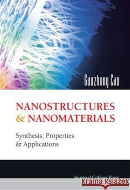 Nanostructures and Nanomaterials: Synthesis, Properties and Applications Cao, Guozhong 9781860944802 Imperial College Press - książka