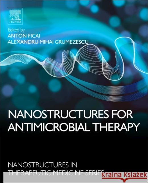 Nanostructures for Antimicrobial Therapy Anton Ficai Alexandru Mihai Grumezescu 9780323461528 Elsevier - książka