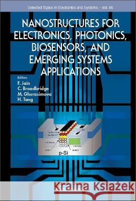 Nanostructures for Electronics, Photonics, Biosensors, and Emerging Systems Applications Faquir C. Jain C. Broadbridge M. Gherasimova 9789811270789 World Scientific Publishing Company - książka