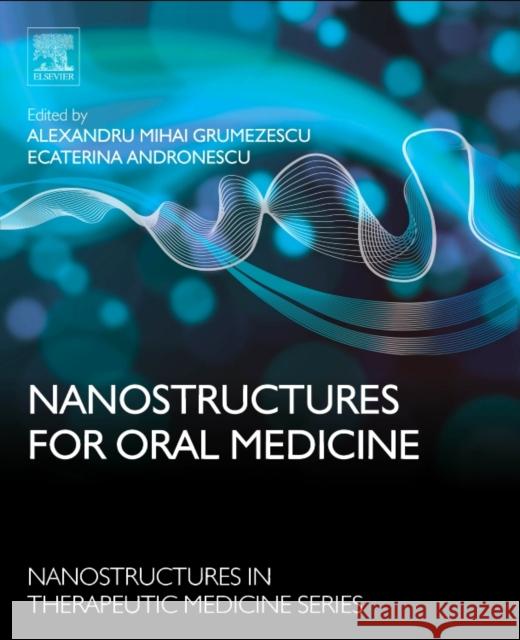 Nanostructures for Oral Medicine Ecaterina Andronescu Alexandru Mihai Grumezescu 9780323477208 Elsevier - książka