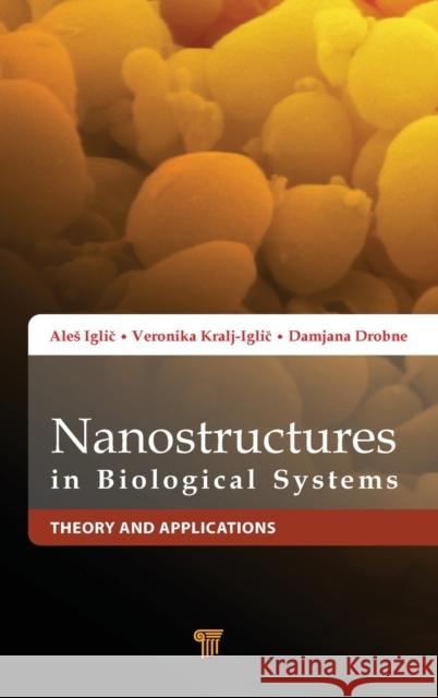 Nanostructures in Biological Systems: Theory and Applications Damjana Drobne Ales Iglic Veronika Kralj-Iglic 9789814267205 Pan Stanford Publishing - książka
