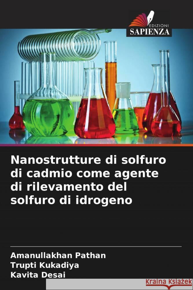 Nanostrutture di solfuro di cadmio come agente di rilevamento del solfuro di idrogeno Pathan, Amanullakhan, Kukadiya, Trupti, Desai, Kavita 9786207078943 Edizioni Sapienza - książka