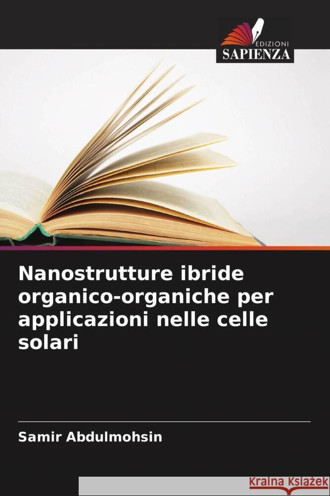 Nanostrutture ibride organico-organiche per applicazioni nelle celle solari Abdulmohsin, Samir 9786208182151 Edizioni Sapienza - książka