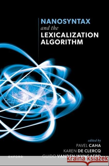 Nanosyntax and the Lexicalization Algorithm  9780198947134 Oxford University Press - książka