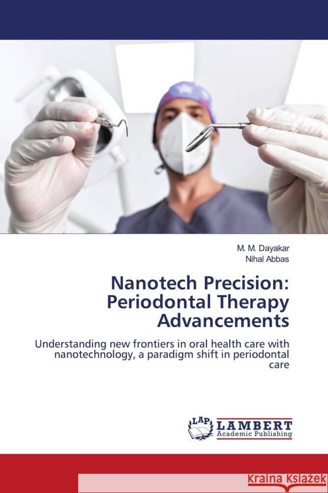 Nanotech Precision: Periodontal Therapy Advancements Dayakar, M. M., Abbas, Nihal 9786207457359 LAP Lambert Academic Publishing - książka