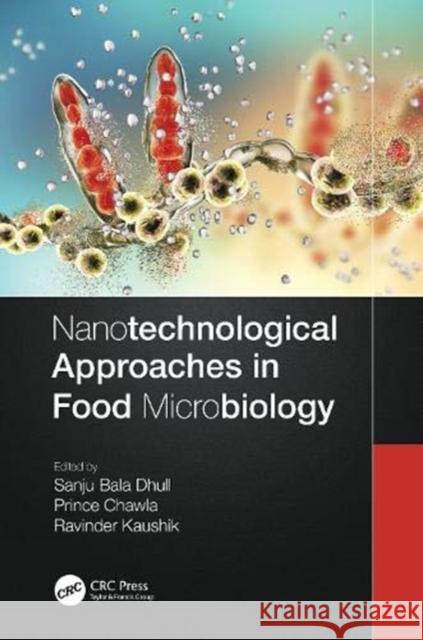 Nanotechnological Approaches in Food Microbiology Sanju Bala Dhull Prince Chawla Ravinder Kaushik 9780367359447 CRC Press - książka