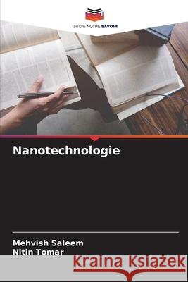 Nanotechnologie Saleem, Mehvish, Tomar, Nitin 9786137606520 Editions Notre Savoir - książka