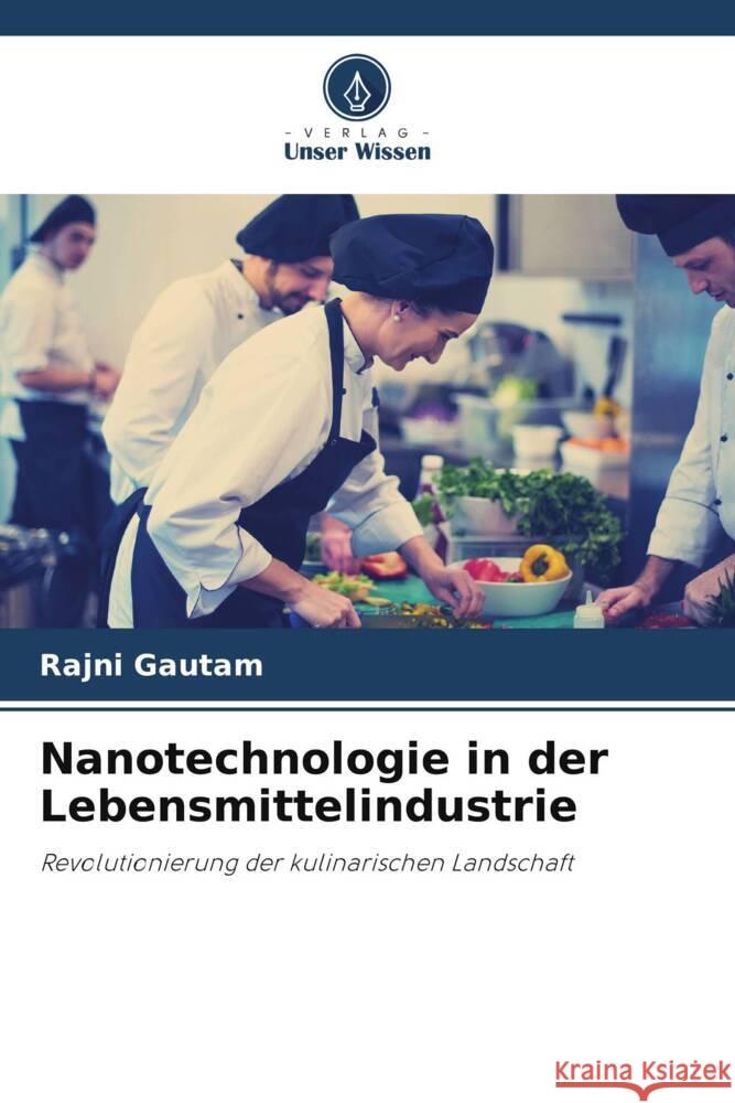 Nanotechnologie in der Lebensmittelindustrie Rajni Gautam 9786207128839 Verlag Unser Wissen - książka