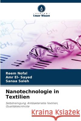 Nanotechnologie in Textilien Reem Nofal, Amr El- Sayed, Sanaa Saleh 9786204149196 Verlag Unser Wissen - książka