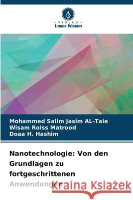 Nanotechnologie: Von den Grundlagen zu fortgeschrittenen Anwendungen AL-Taie, Mohammed Salim Jasim, Matrood, Wisam Roiss, Hashim, Doaa H. 9783330520424 Verlag Unser Wissen - książka