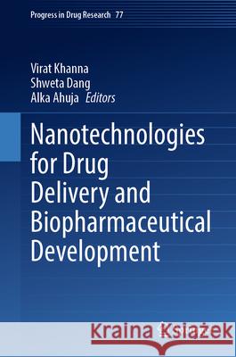 Nanotechnologies for Drug Delivery and Biopharmaceutical Development Virat Khanna Shweta Dang Alka Ahuja 9783032007957 Springer - książka