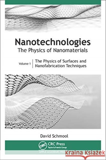 Nanotechnologies: The Physics of Nanomaterials: Volume 1: The Physics of Surfaces and Nanofabrication Techniques Schmool, David 9781771889483 Apple Academic Press - książka