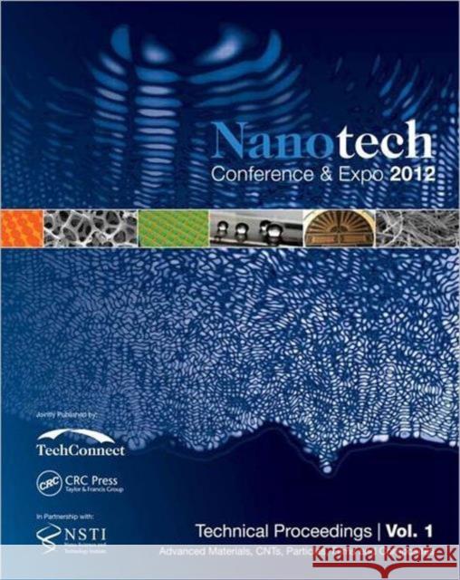 Nanotechnology 2012: Advanced Materials, Cnts, Films and Composites Technical Proceedings of the 2012 Nsti Nanotechnology Conference and Ex Nsti 9781466562745 CRC Press - książka