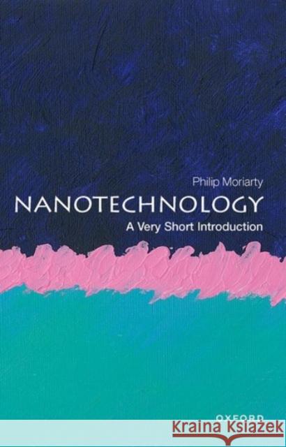 Nanotechnology: A Very Short Introduction Philip (Professor of Physics and EPSRC Established Career Fellow) Moriarty 9780198841104 Oxford University Press - książka