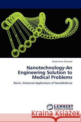 Nanotechnology-An Engineering Solution to Medical Problems Shaik Imran Ahamed 9783845400402 LAP Lambert Academic Publishing - książka
