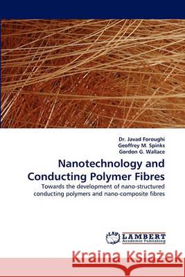 Nanotechnology and Conducting Polymer Fibres Javad Foroughi, Dr, Geoffrey M Spinks, Gordon G Wallace 9783838363080 LAP Lambert Academic Publishing - książka