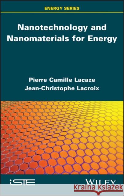 Nanotechnology and Nanomaterials for Energy Lacaze, Pierre-Camille 9781786304971 ISTE Ltd - książka