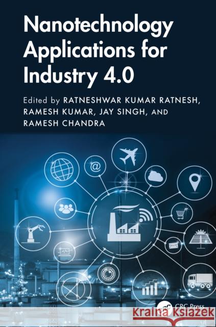 Nanotechnology Applications for Industry 4.0 Ratneshwar Kumar Ratnesh Ramesh Kumar Jay Singh 9781032816906 CRC Press - książka