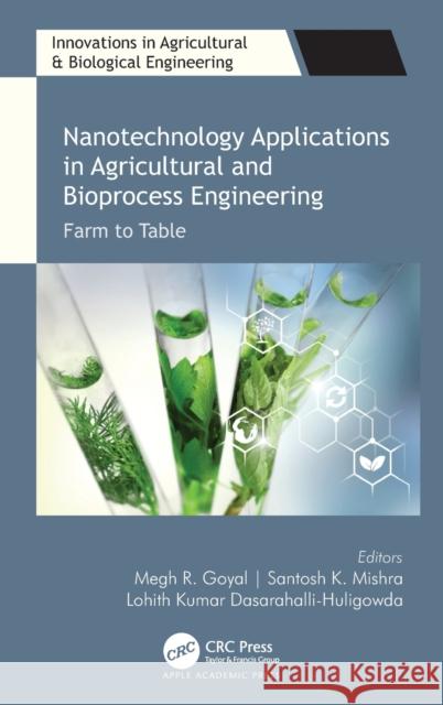 Nanotechnology Applications in Agricultural and Bioprocess Engineering: Farm to Table Megh R. Goyal Santosh K. Mishra Lohith Kumar Dasarahalli-Huligowda 9781774637500 Apple Academic Press - książka