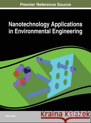 Nanotechnology Applications in Environmental Engineering Rabia Nazir 9781522557456 Engineering Science Reference - książka