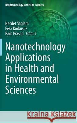 Nanotechnology Applications in Health and Environmental Sciences Necdet Saglam Feza Korkusuz Ram Prasad 9783030644093 Springer - książka