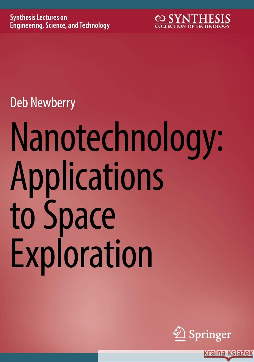 Nanotechnology: Applications to Space Exploration Deb Newberry 9783031486470 Springer International Publishing - książka