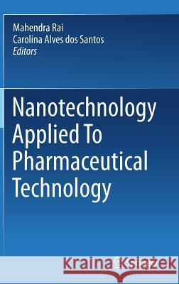 Nanotechnology Applied to Pharmaceutical Technology Rai, Mahendra 9783319702988 Springer - książka