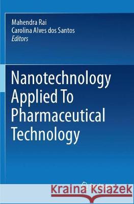 Nanotechnology Applied to Pharmaceutical Technology Rai, Mahendra 9783319889191 Springer - książka