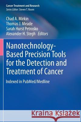 Nanotechnology-Based Precision Tools for the Detection and Treatment of Cancer Chad Mirkin Thomas J. Meade Sarah Hurst Petrosko 9783319364506 Springer - książka