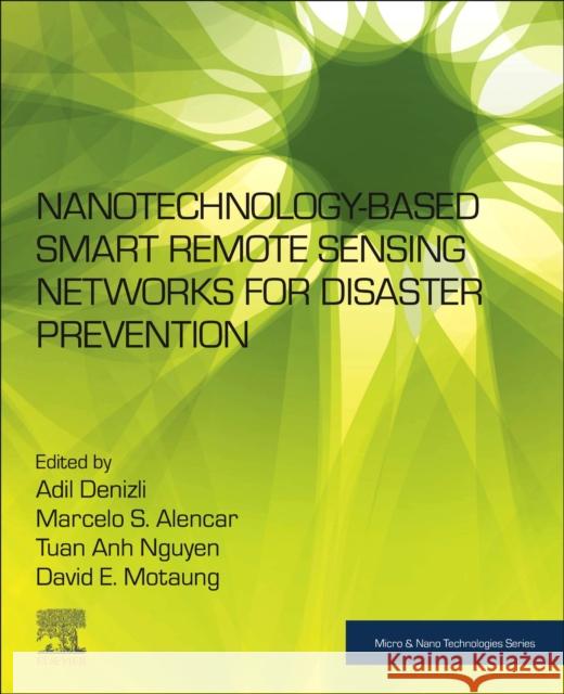 Nanotechnology-Based Smart Remote Sensing Networks for Disaster Prevention Adil Denizli Marcelo Alencar Tuan Anh Nguyen 9780323911665 Elsevier - książka