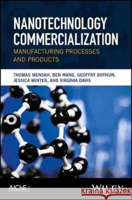 Nanotechnology Commercialization: Manufacturing Processes and Products Mensah, Thomas O. 9781119371724 Wiley-Aiche - książka