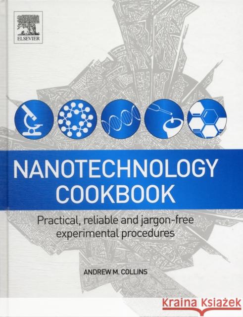 Nanotechnology Cookbook: Practical, Reliable and Jargon-Free Experimental Procedures Collins, Andrew 9780080971728 ELSEVIER - książka