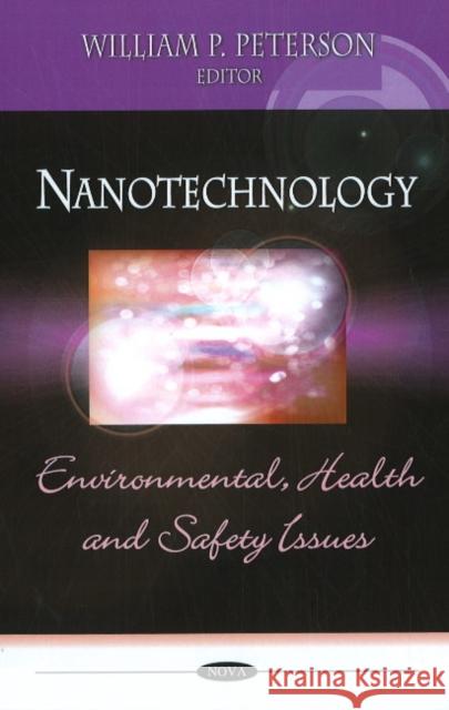 Nanotechnology: Environmental, Health & Safety Issues William P Peterson 9781606927298 Nova Science Publishers Inc - książka