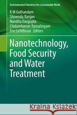 Nanotechnology, Food Security and Water Treatment Kodiveri M. Gothandam Shivendu Ranjan Nandita Dasgupta 9783319701653 Springer - książka