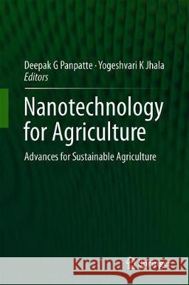 Nanotechnology for Agriculture: Advances for Sustainable Agriculture Panpatte, Deepak G. 9789813293694 Springer - książka