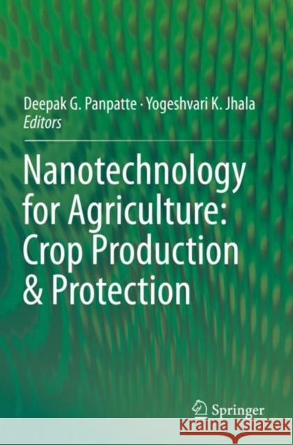 Nanotechnology for Agriculture: Crop Production & Protection Deepak G. Panpatte Yogeshvari K. Jhala 9789813293762 Springer - książka