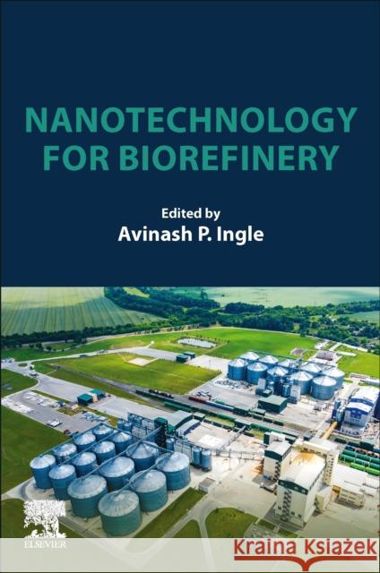 Nanotechnology for Biorefinery Avinash P. Ingle 9780323959650 Elsevier - książka