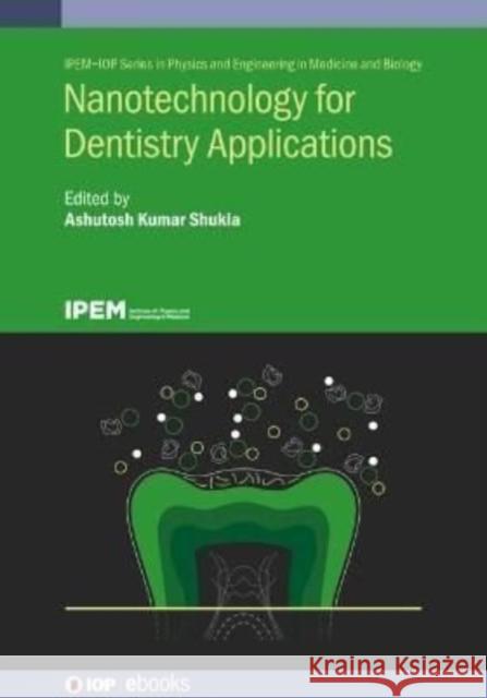 Nanotechnology for Dentistry Applications Ashutosh Kumar Shukla (Ewing Christian C   9780750336697 Institute of Physics Publishing - książka