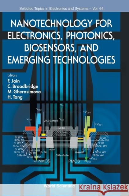 Nanotechnology for Electronics, Photonics, Biosensors, and Emerging Technologies Faquir C. Jain C. Broadbridge M. Gherasimova 9789811227240 World Scientific Publishing Company - książka